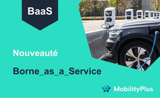 MobilityPlus France lance sa solution BaaS « Borne-as-a-Service »